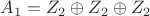 $A_1=Z_2\oplus Z_2\oplus Z_2$