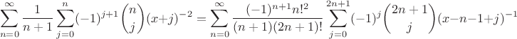 $$\sum_{n=0}^{\infty} \frac{1}{n+1} \sum_{j=0}^n (-1)^{j+1} {n\choose j} (x+j)^{-2} = \sum_{n=0}^{\infty} \frac{(-1)^{n+1} n!^2}{(n+1)(2n+1)!} \sum_{j=0}^{2n+1} (-1)^j {2n+1\choose j} (x-n-1+j)^{-1}$$