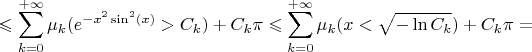 $$\leqslant \sum_{k=0}^{+\infty}  \mu_k(e^{-x^2 \sin^2(x)} > C_k) + C_k \pi  \leqslant \sum_{k=0}^{+\infty} \mu_k(x < \sqrt{- \ln C_k}) + C_k \pi  =  $$