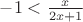 $-1<\frac{x}{2x+1}$