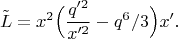 $$\tilde L=x^2\Big(\frac{q'^2}{x'^2}-q^6/3\Big)x'.$$