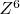 $Z^6$