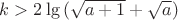 $k>2\lgюлефт(\sqrt{a+1}+\sqrt aюригхт)$