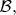 $\mathcal{B},$