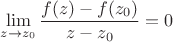 $\lim\limits_{z\to z_0}^{}\dfrac{f(z)-f(z_0)}{z-z_0}= 0$