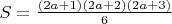 $S=\frac{(2a+1)(2a+2)(2a+3)}{6}$