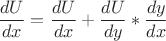 $$\frac{dU}{dx}=\frac{dU}{dx}+\frac{dU}{dy} * \frac{dy}{dx}$$