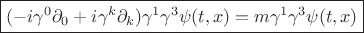 $$\boxed{(-i\gamma^0\partial_0 + i\gamma^k\partial_k)\gamma^1\gamma^3\psi(t,x)=m\gamma^1\gamma^3\psi(t,x)}$$ $$\boxed{(-i\gamma^0\partial_0 + i\gamma^k\partial_k)\gamma^1\gamma^3\psi(t,x)=m\gamma^1\gamma^3\psi(t,x)}$$