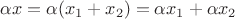 $\alpha x=\alpha( x_1+x_2) =\alpha x_1+\alpha x_2$