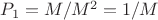 $P_1=M/M^2=1/M$