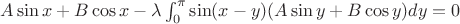 $A\sin x + B\cos x - \lambda\int_{0}^{\pi}\sin(x - y)(A\sin y + B\cos y)dy = 0 $