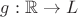 $g: \mathbb R\to L$
