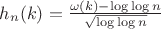 $h_n(k) = \frac{\omega(k) - \log \log n}{\sqrt{\log \log n}}$