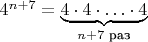 $4^{n+7}=\underbrace{4\cdot 4\cdot\ldots\cdot 4}_{n+7\text{ раз}}$