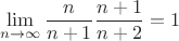 $$\lim_{n \to \infty} \frac{n}{n+1}\frac{n+1}{n+2}=1 $$