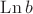 $\operatorname{Ln} b$
