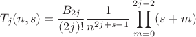 $$
T_j(n,s)=\frac{B_{2 j}}{(2 j)!} \frac{1}{n^{2 j+s-1}}\prod _{m=0}^{2 j-2} (s+m)
$$