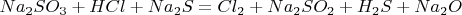 $Na_2SO_3 + HCl + Na_2S = Cl_2 + Na_2SO_2 + H_2S + Na_2O$