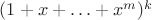 $(1+x+\ldots+x^m)^k$