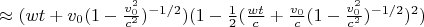 $ \approx (wt + v_0 (1-\frac{v_0^2}{c^2})^{-1/2}) (1 - \frac{1}{2}(\frac{wt}{c} + \frac{v_0}{c} (1-\frac{v_0^2}{c^2})^{-1/2})^2)$