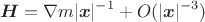 $$\boldsymbol{H}=\nabla m|\boldsymbol{x}|^{-1}+ O(|\boldsymbol{x}|^{-3}) $$
