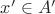 $x'\in A'$