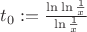 $t_0:=\frac{\ln\ln\frac1x}{\ln\frac1x}$