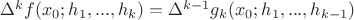 $\Delta ^k f(x_0;h_1,...,h_k)=\Delta ^{k-1} g_k(x_0;h_1,...,h_{k-1})$