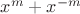 $x^m + x^{-m}$