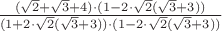 $
\frac{(\sqrt{2}+\sqrt{3}+4)\cdot(1-2\cdot\sqrt{2}(\sqrt{3}+3))}{(1+2\cdot\sqrt{2}(\sqrt{3}+3))\cdot(1-2\cdot\sqrt{2}(\sqrt{3}+3))}
$