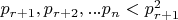 $p_{r+1}, p_{r+2},...p_n<p^2_{r+1}$