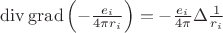 $\operatorname{div}\operatorname{grad}\left(-\frac{e_i}{4\pi r_i}\right)=-\frac{e_i}{4\pi}\Delta\frac{1}{r_i}$ $\operatorname{div}\operatorname{grad}\left(-\frac{e_i}{4\pi r_i}\right)=-\frac{e_i}{4\pi}\Delta\frac{1}{r_i}$