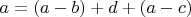 $a=(a-b)+d+(a-c)$
