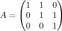 $A=\begin{pmatrix}1 & 1 & 0\\
0 & 1 & 1\\
0 & 0 & 1
\end{pmatrix}$
