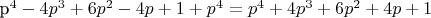 p^4 - 4p^3 + 6p^2 - 4p + 1 + p^4 = p^4 + 4p^3 + 6p^2 + 4p +1