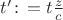 $t'\colon \!= t\frac{z}{c}$
