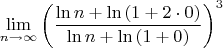 $$\lim_{n\to\infty}\left(\frac{\ln{n}+\ln{(1+2\cdot 0)}}{\ln{n}+\ln{(1+0)}}\right)^3$$