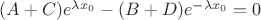 $(A + C)e^{\lambda x_0} - (B + D) e^{-\lambda x_0} = 0$