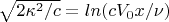 $\sqrt{2\kappa^2/c}=ln(c V_0 x/\nu)$