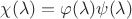 $\chi(\lambda)=\varphi(\lambda)\psi(\lambda)$