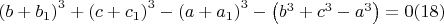 $\left(b+b_1\right)^3+\left(c+c_1\right)^3-\left(a+a_1\right)^3-\left(b^3+c^3-a^3\right)=0(18)$