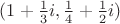 $(1 +\frac{1}{3}i, \frac{1}{4} + \frac{1}{2}i)$