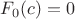 $F_0(c)=0$ $F_0(c)=0$