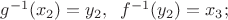 $g^{-1}(x_2)=y_2, \;\; f^{-1}(y_2)=x_3;$