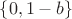 $\{0,1-b\}$