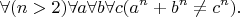 $$\forall(n>2)\forall a \forall b \forall c (a^n+b^n \neq c^n).$$