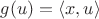 $g(u)=\langle x,u\rangle$