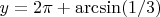 $y = 2\pi + \arcsin(1/3)$