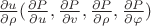 $\frac{\partial u}{\partial \rho}(\frac{\partial P}{\partial u},\frac{\partial P}{\partial v},\frac{\partial P}{\partial \rho},\frac{\partial P}{\partial \varphi})$