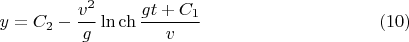 $$y=C_2-\frac{v^2}{g}\ln \ch\frac{gt+C_1}{v} \eqno(10)$$